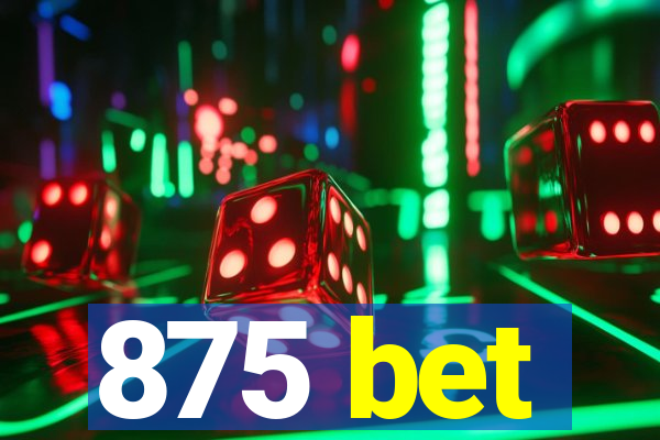 875 bet